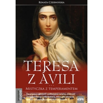 Teresa z Ávili. Mistyczka z temperamentem - Renata Czerwińska